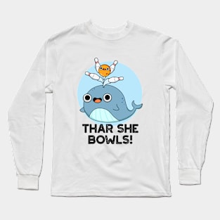 Thar She Bowls Cute Whale Bowling Pun Long Sleeve T-Shirt